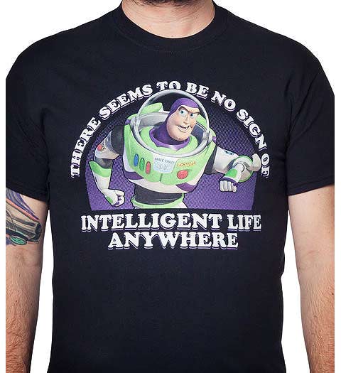 No Intelligent Life Anywhere! Buzz LightYear Shirt
