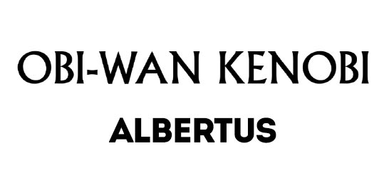 Obi-Wan Kenobi lookalike font called Albertus by Monotype